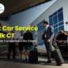 Airport Car Service Norwalk CT